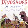 Lifestyle Hachette Books | What The Dinosaurs Did Last Night