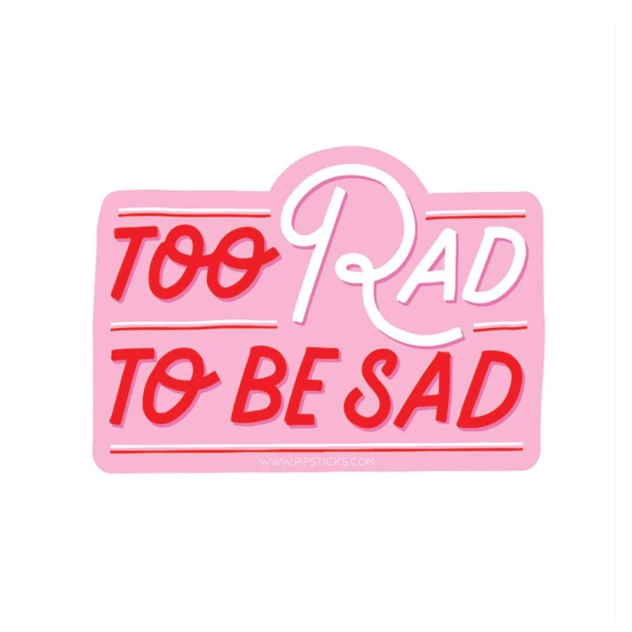 Lifestyle Pipsticks | Too Rad To Be Sad Vinyl Sticker